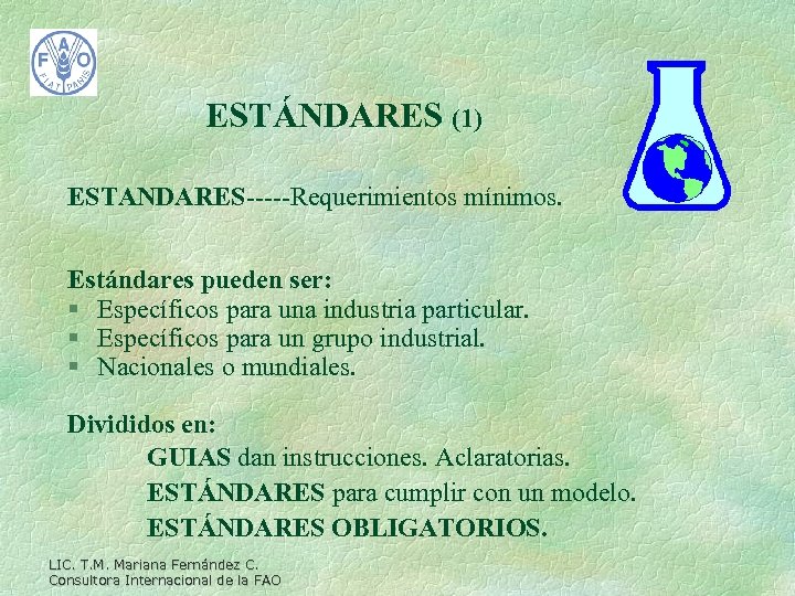 ESTÁNDARES (1) ESTANDARES-----Requerimientos mínimos. Estándares pueden ser: § Específicos para una industria particular. §