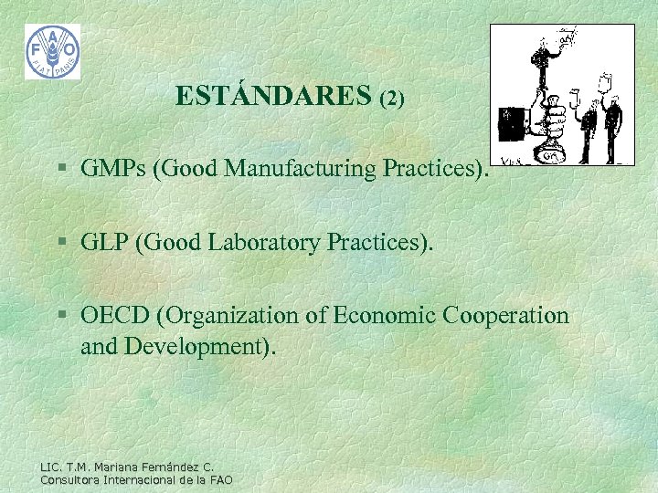 ESTÁNDARES (2) § GMPs (Good Manufacturing Practices). § GLP (Good Laboratory Practices). § OECD