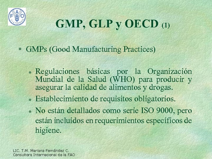 GMP, GLP y OECD (1) § GMPs (Good Manufacturing Practices) l l l Regulaciones