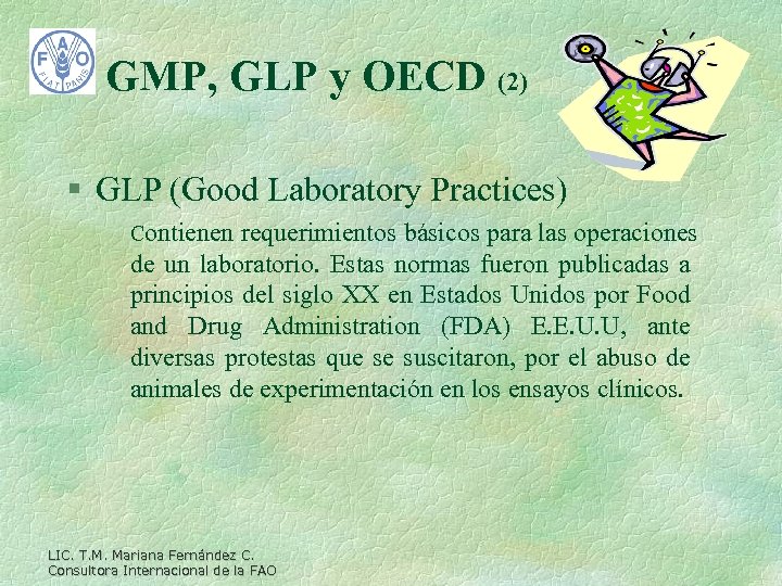 GMP, GLP y OECD (2) § GLP (Good Laboratory Practices) Contienen requerimientos básicos para