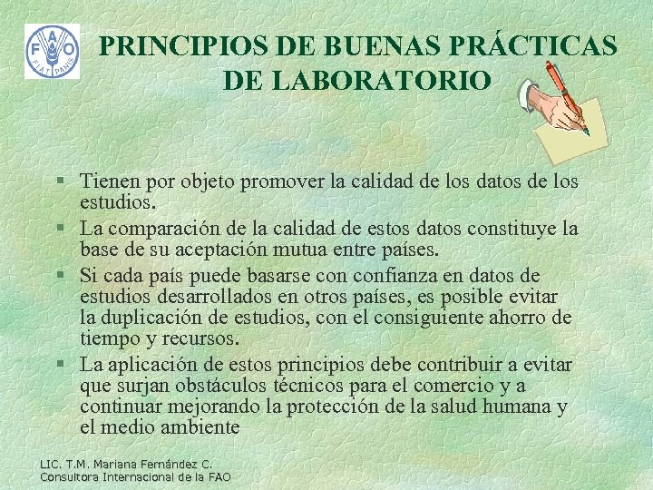 PRINCIPIOS DE BUENAS PRÁCTICAS DE LABORATORIO § Tienen por objeto promover la calidad de