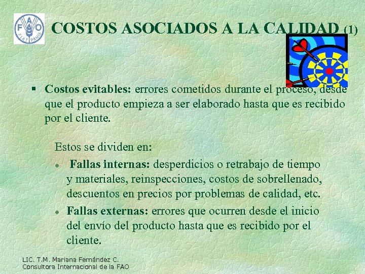 COSTOS ASOCIADOS A LA CALIDAD (1) § Costos evitables: errores cometidos durante el proceso,