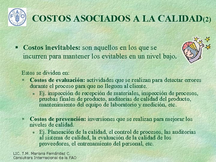 COSTOS ASOCIADOS A LA CALIDAD(2) § Costos inevitables: son aquellos en los que se