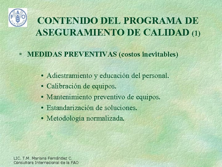 CONTENIDO DEL PROGRAMA DE ASEGURAMIENTO DE CALIDAD (1) § MEDIDAS PREVENTIVAS (costos inevitables) •