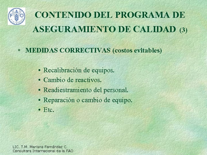 CONTENIDO DEL PROGRAMA DE ASEGURAMIENTO DE CALIDAD § MEDIDAS CORRECTIVAS (costos evitables) • •