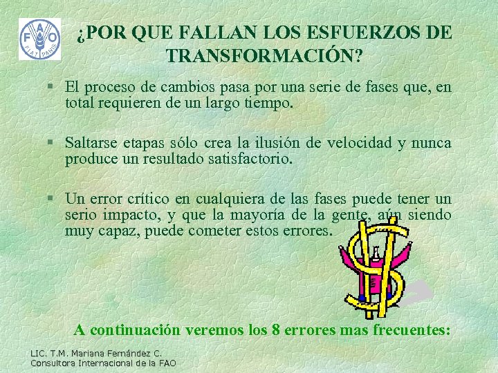 ¿POR QUE FALLAN LOS ESFUERZOS DE TRANSFORMACIÓN? § El proceso de cambios pasa por