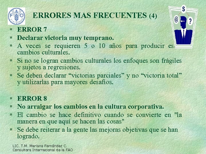 ERRORES MAS FRECUENTES (4) § ERROR 7 § Declarar victoria muy temprano. § A