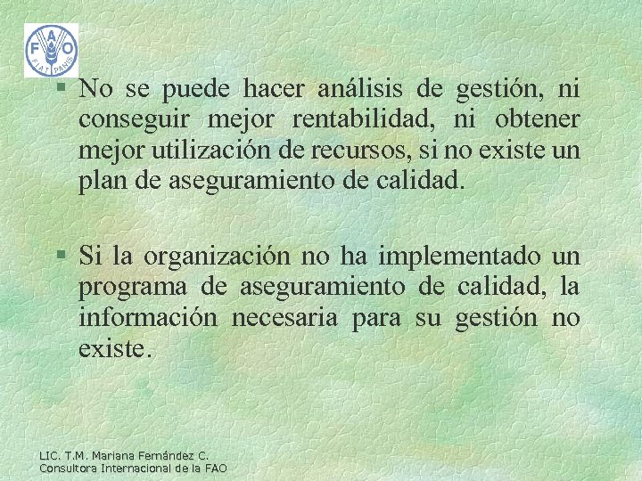 § No se puede hacer análisis de gestión, ni conseguir mejor rentabilidad, ni obtener