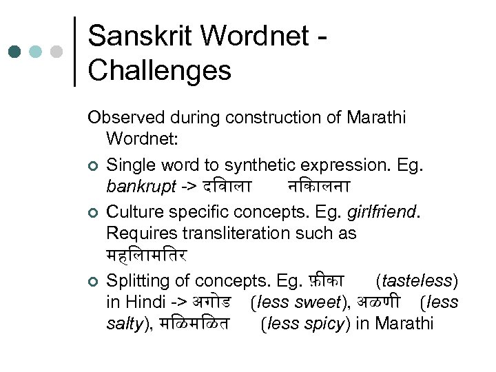 Sanskrit Wordnet Challenges Observed during construction of Marathi Wordnet: ¢ Single word to synthetic