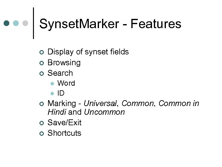 Synset. Marker - Features ¢ ¢ ¢ Display of synset fields Browsing Search l