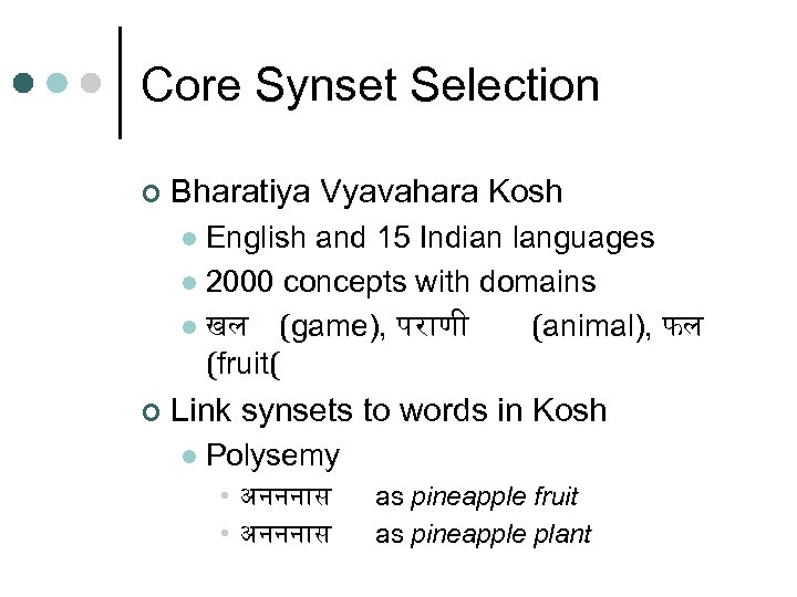 Core Synset Selection ¢ Bharatiya Vyavahara Kosh English and 15 Indian languages l 2000