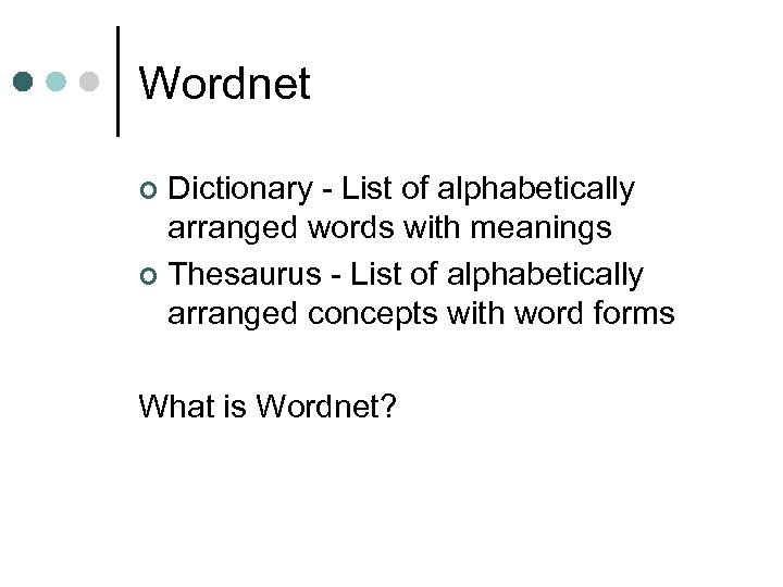 Wordnet Dictionary - List of alphabetically arranged words with meanings ¢ Thesaurus - List