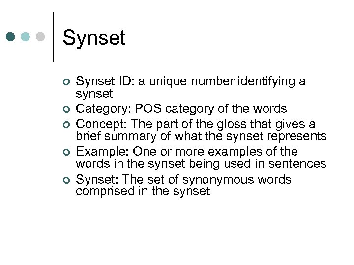 Synset ¢ ¢ ¢ Synset ID: a unique number identifying a synset Category: POS