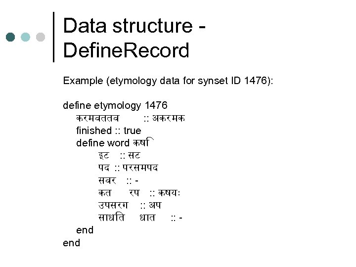 Data structure Define. Record Example (etymology data for synset ID 1476): define etymology 1476