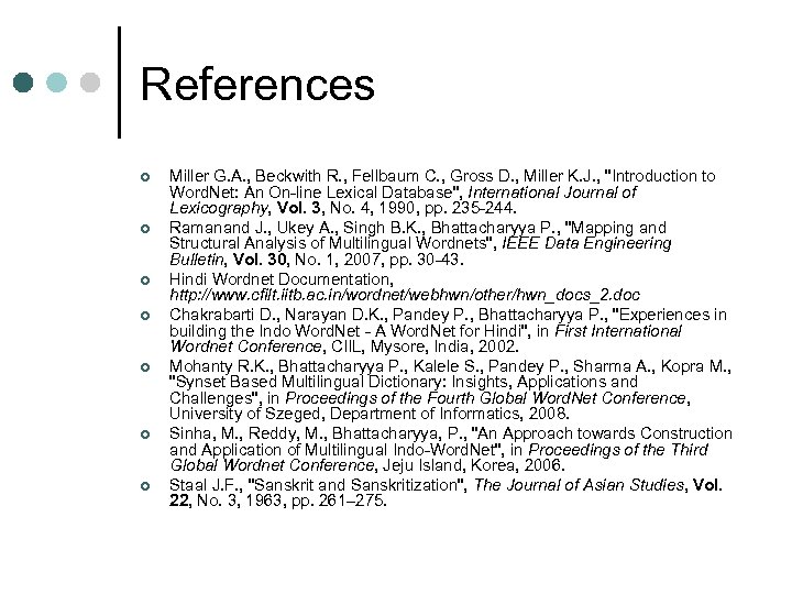 References ¢ ¢ ¢ ¢ Miller G. A. , Beckwith R. , Fellbaum C.