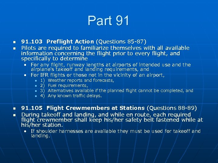 Part 91 n n 91. 103 Preflight Action (Questions 85 -87) Pilots are required