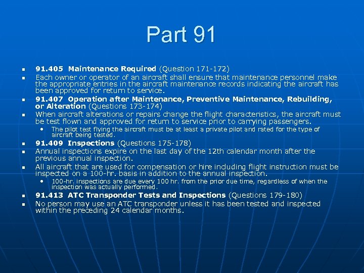 Part 91 n n 91. 405 Maintenance Required (Question 171 -172) Each owner or