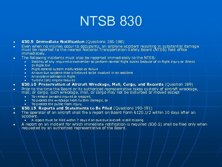NTSB 830 n n n 830. 5 Immediate Notification (Questions 185 -188) Even when