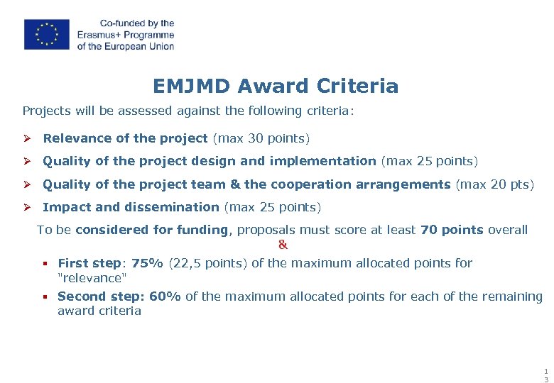 EMJMD Award Criteria Projects will be assessed against the following criteria: Ø Relevance of