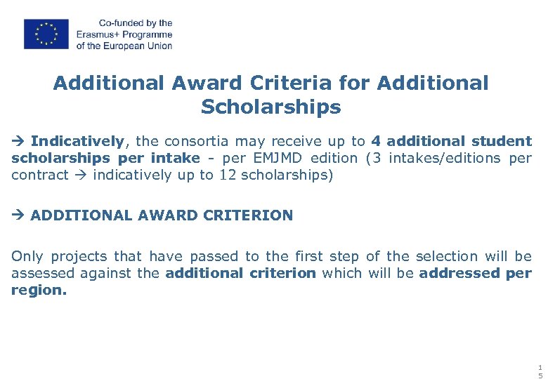 Additional Award Criteria for Additional Scholarships Indicatively, the consortia may receive up to 4