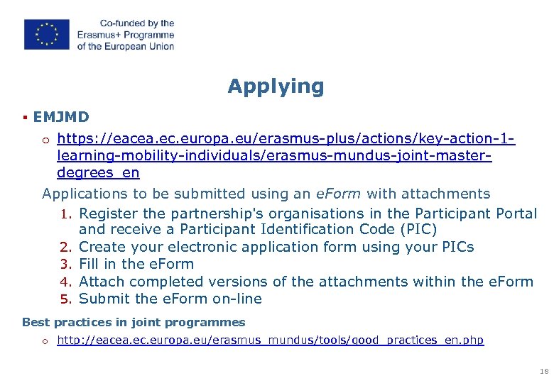 Applying § EMJMD o https: //eacea. ec. europa. eu/erasmus-plus/actions/key-action-1 - learning-mobility-individuals/erasmus-mundus-joint-masterdegrees_en Applications to be