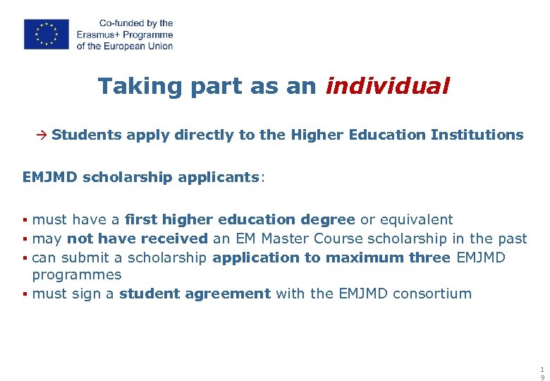 Taking part as an individual Students apply directly to the Higher Education Institutions EMJMD