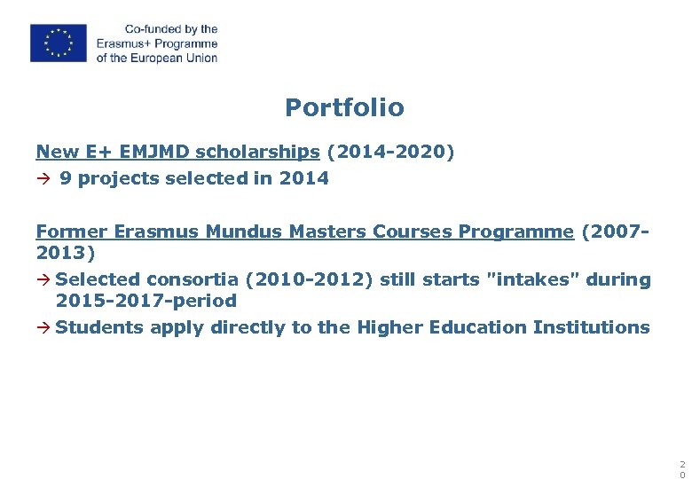 Portfolio New E+ EMJMD scholarships (2014 -2020) 9 projects selected in 2014 Former Erasmus