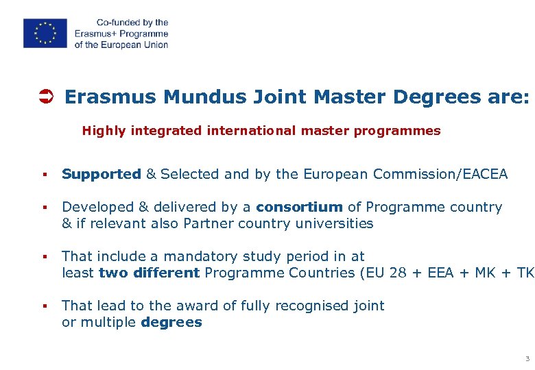 Ü Erasmus Mundus Joint Master Degrees are: Highly integrated international master programmes § Supported