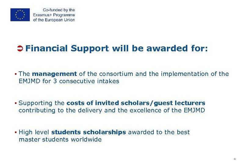 Ü Financial Support will be awarded for: § The management of the consortium and