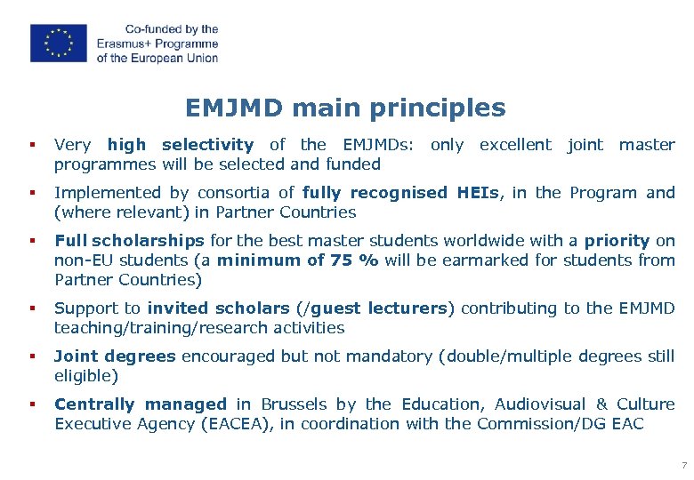 EMJMD main principles § Very high selectivity of the EMJMDs: only excellent joint master