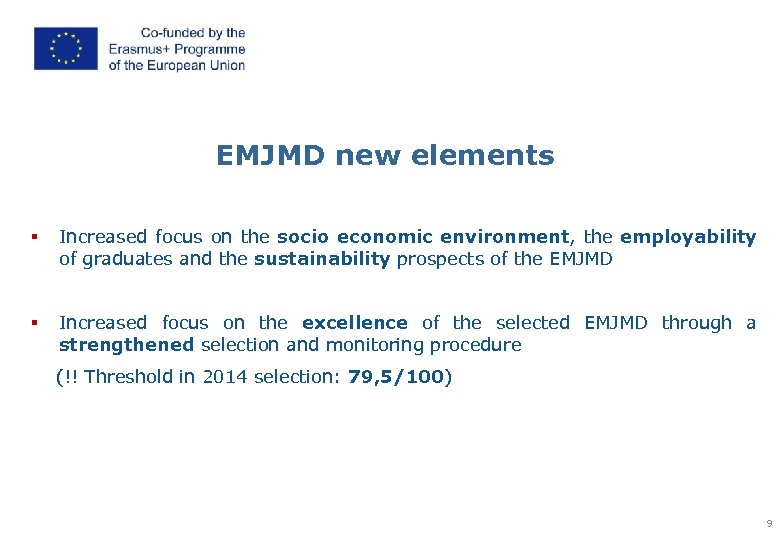 EMJMD new elements § Increased focus on the socio economic environment, the employability of