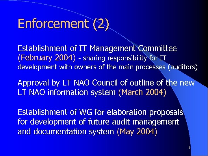 Enforcement (2) Establishment of IT Management Committee (February 2004) - sharing responsibility for IT