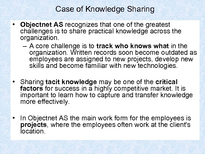 Case of Knowledge Sharing • Objectnet AS recognizes that one of the greatest challenges