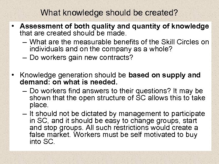 What knowledge should be created? • Assessment of both quality and quantity of knowledge