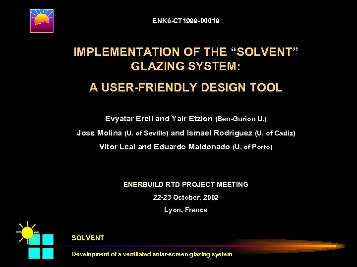 ENK 6 -CT 1999 -00019 overview problem concept IMPLEMENTATION OF THE “SOLVENT” GLAZING SYSTEM: