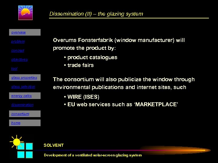 Dissemination (II) – the glazing system overview problem concept Overums Fonsterfabrik (window manufacturer) will