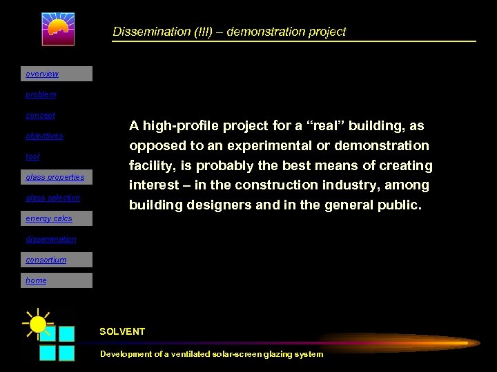 Dissemination (III) – demonstration project overview problem concept objectives tool glass properties glass selection