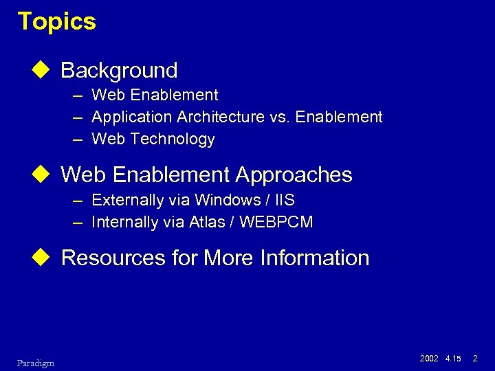 Topics u Background – Web Enablement – Application Architecture vs. Enablement – Web Technology