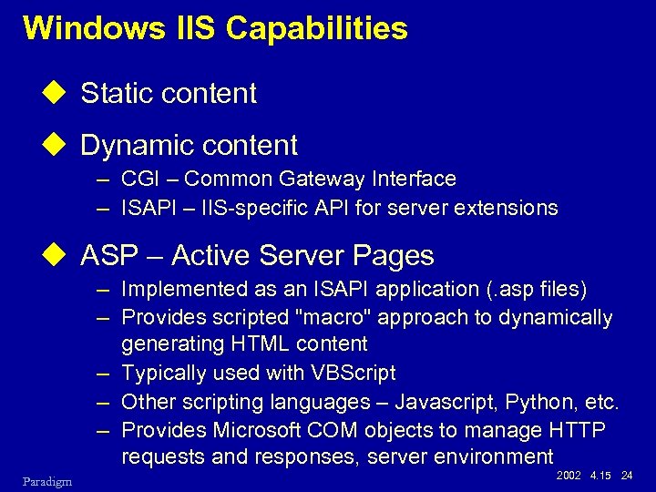 Windows IIS Capabilities u Static content u Dynamic content – CGI – Common Gateway
