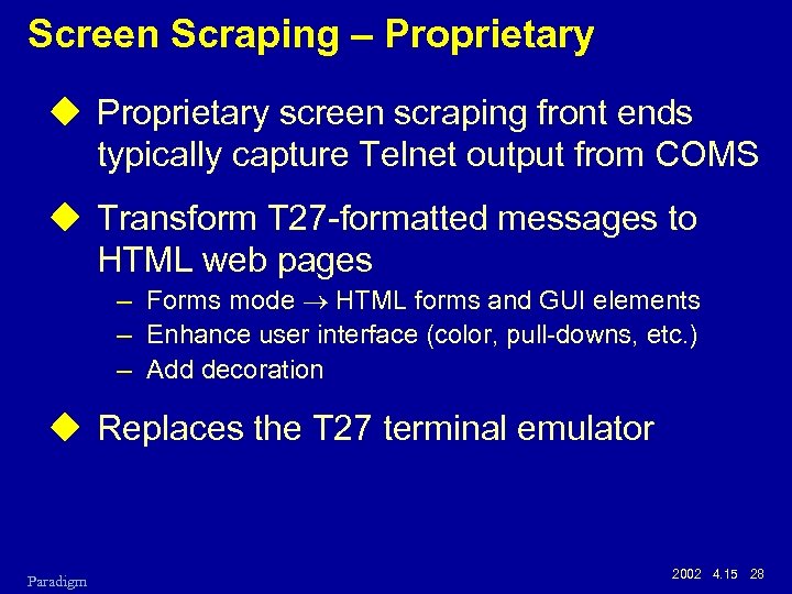 Screen Scraping – Proprietary u Proprietary screen scraping front ends typically capture Telnet output