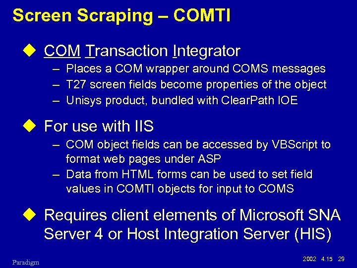 Screen Scraping – COMTI u COM Transaction Integrator – Places a COM wrapper around