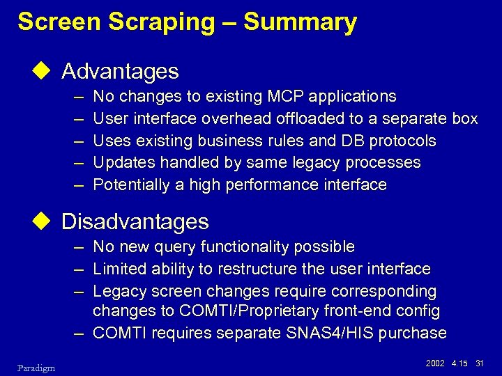 Screen Scraping – Summary u Advantages – – – No changes to existing MCP
