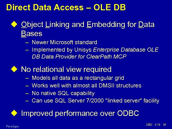 Direct Data Access – OLE DB u Object Linking and Embedding for Data Bases