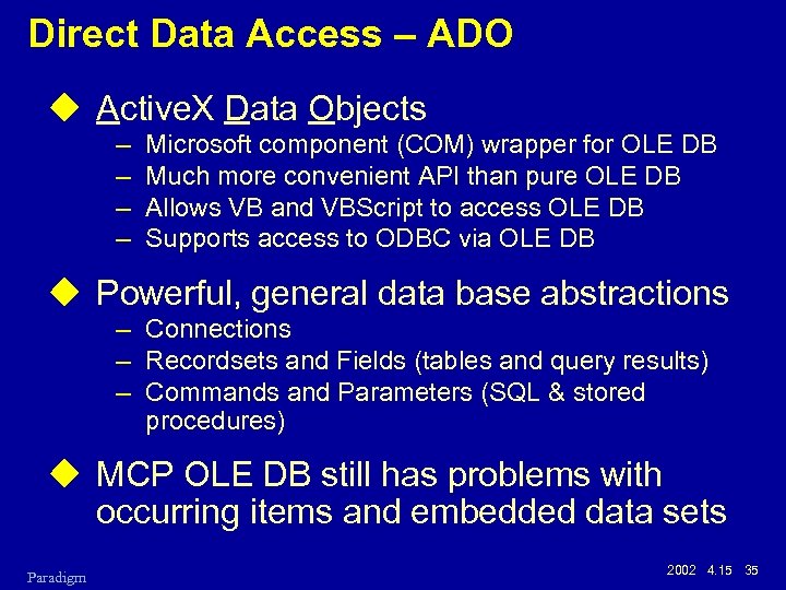 Direct Data Access – ADO u Active. X Data Objects – – Microsoft component