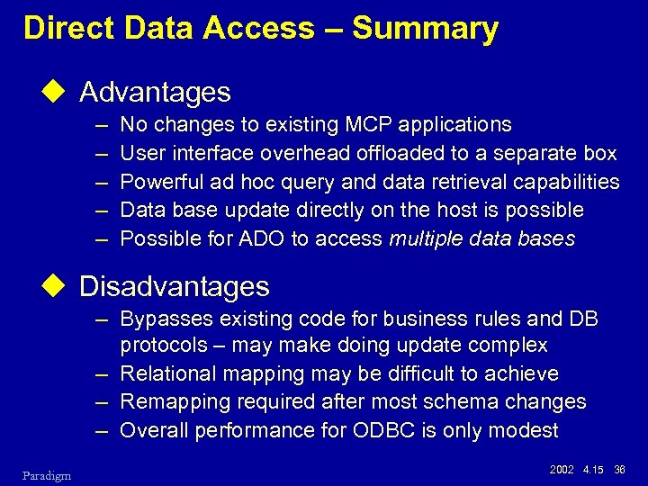 Direct Data Access – Summary u Advantages – – – No changes to existing