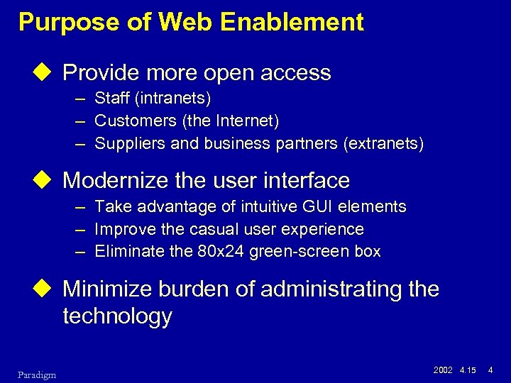 Purpose of Web Enablement u Provide more open access – Staff (intranets) – Customers