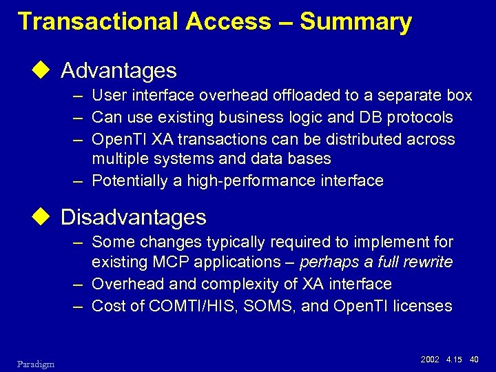 Transactional Access – Summary u Advantages – User interface overhead offloaded to a separate