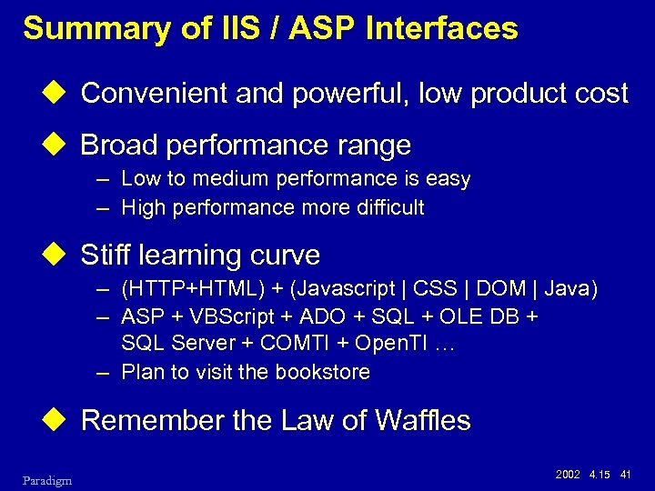Summary of IIS / ASP Interfaces u Convenient and powerful, low product cost u