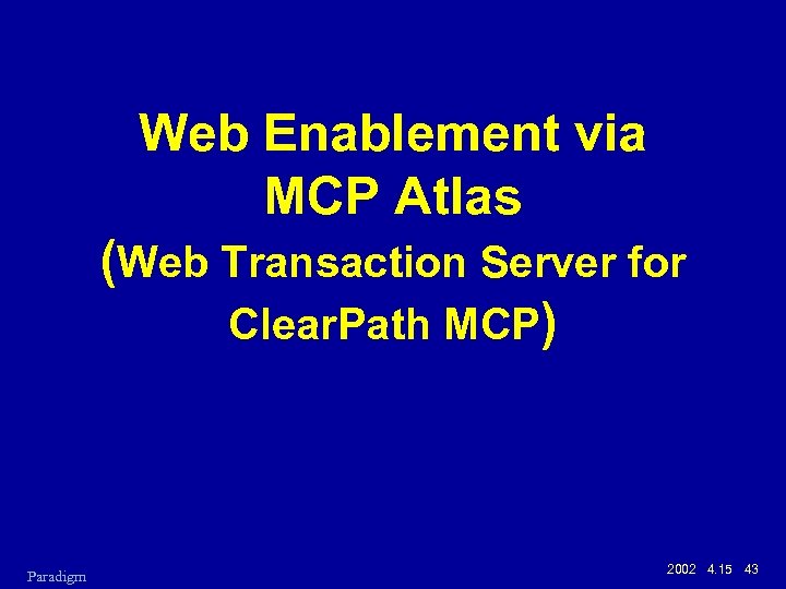 Web Enablement via MCP Atlas (Web Transaction Server for Clear. Path MCP) Paradigm 2002