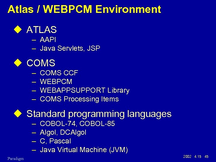 Atlas / WEBPCM Environment u ATLAS – AAPI – Java Servlets, JSP u COMS